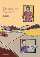 Couverture du livre « Le camion frontière » de Francoise Malaval et Jean-Yves Loude aux éditions Vents D'ailleurs