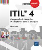 Couverture du livre « ITIL® 4 ; comprendre la démarche et adopter les bonnes pratiques » de Jean-Luc Baud aux éditions Eni