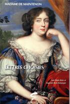 Couverture du livre « Lettres choisies » de Francoise D'Aubigne Maintenon aux éditions Honore Champion