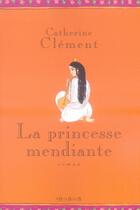 Couverture du livre « La princesse mendiante » de Catherine Clement aux éditions Panama