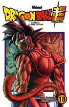Couverture du livre « Dragon Ball Super t.18 : Bardack, le père de Goku » de Akira Toriyama et Toyotaro aux éditions Glenat