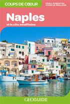 Couverture du livre « GEOguide coups de coeur ; Naples et la côte amalfitaine (édition 2022) » de Collectifs Gallimard aux éditions Gallimard-loisirs