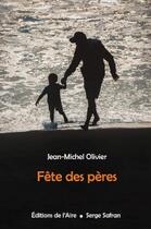 Couverture du livre « Fête des pères » de Jean-Michel Olivier aux éditions Serge Safran