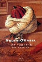 Couverture du livre « Les turbans de Venise » de Nedim Gursel aux éditions Seuil