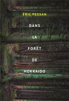 Couverture du livre « Dans la forêt de Hokkaïdo » de Eric Pessan aux éditions Ecole Des Loisirs