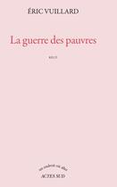 Couverture du livre « La guerre des pauvres » de Eric Vuillard aux éditions Actes Sud