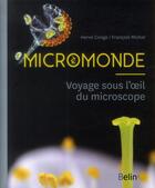 Couverture du livre « Micromonde ; voyage sous l'oeil du microscope » de Herve Conge et Francois Michel aux éditions Belin