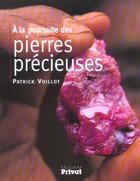Couverture du livre « A la poursuite des pierres precieuses » de Voillot F aux éditions Privat