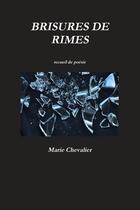 Couverture du livre « Brisures de rimes » de Marie Chevalier aux éditions Lulu