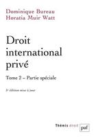 Couverture du livre « Droit international privé t. 2 : partie spéciale (5e édition) » de Dominique Bureau et Horatia Muir Watt aux éditions Puf