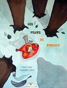 Couverture du livre « Les peurs de Biboule » de Celine Claire et Raphaelle Albert aux éditions Chouetteditions.com
