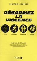 Couverture du livre « Désarmez la violence » de Benjamin Giraudon aux éditions Solar
