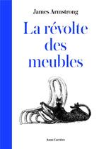 Couverture du livre « La révolte des meubles » de James Armstrong aux éditions Anne Carriere