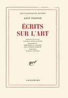 Couverture du livre « Ecrits sur l'art » de Leon Tolstoi aux éditions Gallimard