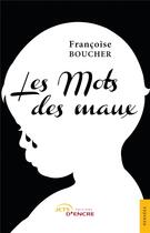 Couverture du livre « Les mots des maux » de Francoise Boucher aux éditions Jets D'encre