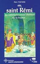 Couverture du livre « 496, Saint Rémi, au commencement chrétien de la France » de Remi Fontaine aux éditions Elor