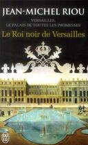 Couverture du livre « Le roi noir de Versailles » de Jean-Michel Riou aux éditions J'ai Lu