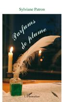 Couverture du livre « Parfums de plume » de Sylviane Patron aux éditions L'harmattan