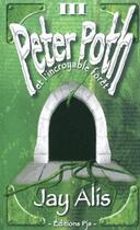 Couverture du livre « Peter Poth Et L'Incroyable Foret (Tome Iii) » de Jay Alis aux éditions Pjs
