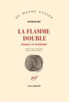 Couverture du livre « La flamme double » de Octavio Paz aux éditions Gallimard