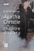 Couverture du livre « Agatha Christie, le chapitre disparu » de Brigitte Kernel aux éditions Editions De La Loupe