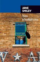 Couverture du livre « Un siècle américain t.2 ; nos révolutions » de Jane Smiley aux éditions Rivages
