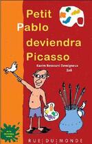 Couverture du livre « Petit Pablo deviendra Picasso » de Karim Ressouni-Demigneux et Zau aux éditions Rue Du Monde