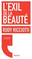 Couverture du livre « L'exil de la beauté » de David D' Equainville et Rudy Ricciotti aux éditions Textuel