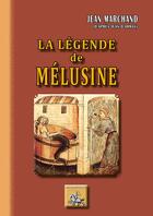 Couverture du livre « La légende de Mélusine » de Jean Marchand aux éditions Editions Des Regionalismes