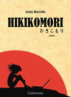 Couverture du livre « Hikikomori » de Josee Marcotte aux éditions Instant Meme