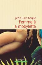 Couverture du livre « Femme à la mobylette » de Jean-Luc Seigle aux éditions Flammarion