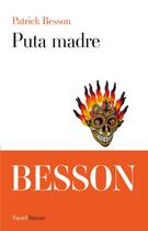 Couverture du livre « Puta madre » de Patrick Besson aux éditions Fayard