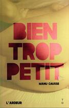 Couverture du livre « Bien trop petit » de Manu Causse et Gonzalez Cha aux éditions Thierry Magnier