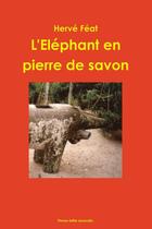 Couverture du livre « L'éléphant en pierre de savon » de Herve Feat aux éditions Lulu