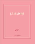 Couverture du livre « Le baiser » de Collectif Gallimard aux éditions Gallimard
