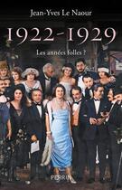 Couverture du livre « 1922-1929 : les années folles ? » de Jean-Yves Le Naour aux éditions Perrin
