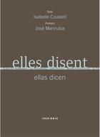Couverture du livre « Elles disent » de Jose Manrubia et Isabelle Cousteil aux éditions Atelier Baie