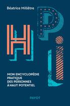 Couverture du livre « HPI : mon encyclopédie pratique des personnes à haut potentiel » de Beatrice Milletre aux éditions Payot