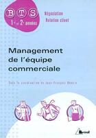 Couverture du livre « Management de l'équipe commerciale ; BTS ; négociation, relation client ; 1re et 2e années » de  aux éditions Breal