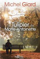 Couverture du livre « Le tulipier de Marie-Antoinette » de Michel Giard aux éditions De Boree