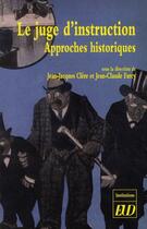 Couverture du livre « Le juge d'instruction ; approches historiques » de Farcy et Clere aux éditions Pu De Dijon