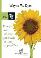 Couverture du livre « Il existe une solution spirituelle a tous vos problemes » de Wayne W. Dye aux éditions Stanke Alexandre