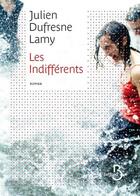 Couverture du livre « Les indifférents » de Julien Dufresne-Lamy aux éditions Belfond