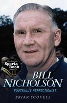 Couverture du livre « Bill Nicholson » de Scovell Brian aux éditions Blake John Digital