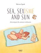 Couverture du livre « Sea, sexisme and sun » de Marine Spaak aux éditions First