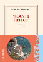 Couverture du livre « Trouver refuge » de Christophe Ono-Dit-Biot aux éditions Gallimard