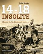 Couverture du livre « 14-18 insolite ; photos de soldats au repos » de Joelle Beurier aux éditions Nouveau Monde