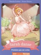 Couverture du livre « Sarah danse t.1 ; premiers pas sur scène » de Ariane Delrieu et Natacha Godeau aux éditions Philippe Auzou
