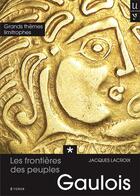 Couverture du livre « Les frontières des peuples gaulois t.1 » de Jacques Lacroix aux éditions Yoran Embanner