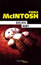 Couverture du livre « Bye bye baby » de Fiona Mcintosh aux éditions Pygmalion